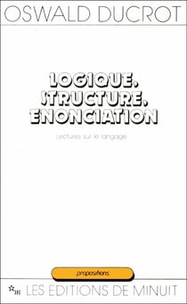 Logique, structure, énonciation - Lectures sur le langage