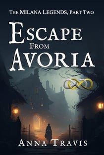 Escape From Avoria - The Milana Legends, #2