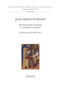 Jean Gerson écrivain - De l'oeuvre latine et française à sa réception européenne
