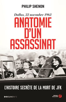 Anatomie d'un assassinat - Dallas, 22 Novembre 1963. Nouvelle édition - L'histoire secrète de la mort de JFK