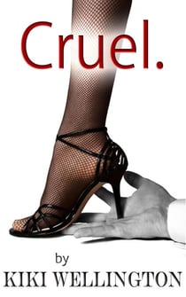 Cruel. (The Billionaire Bitch Trilogy #1) - The Billionaire Bitch Trilogy, #1