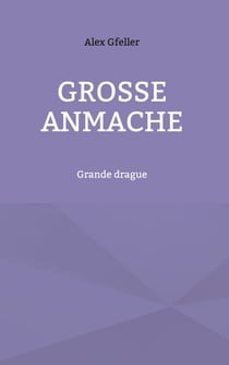 Grosse Anmache - Grande drague