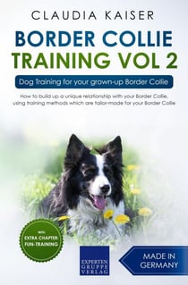Border Collie Training Vol. 2: Dog Training for your grown-up Border Collie - Border Collie Training, #2