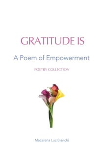 Gratitude Is: A Poem of Empowerment - Acronym Poetry Gift Series, #1