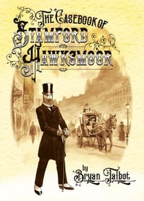 The Casebook of Stamford Hawksmoor - With an introduction by Philip Pullman