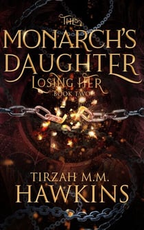 Losing Her - The Monarch's Daughter, #2