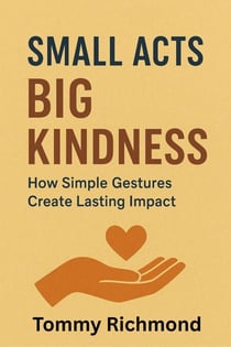Small Acts, Big Kindness - Small Lead Into Big, #14