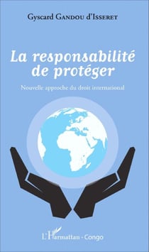 La responsabilité de protéger - Nouvelle approche du droit international