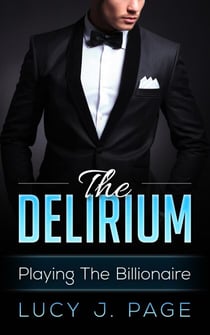 The Delirium Playing The Billionaire Book 1 - The Delirium, #1