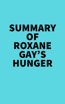 Summary of Roxane Gay's Hunger - 