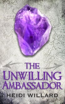 The Unwilling Ambassador (The Unwilling #3) - The Unwilling, #3