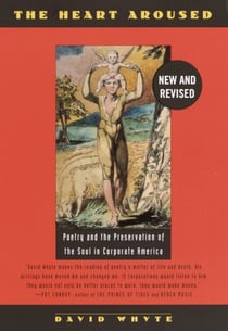 The Heart Aroused - Poetry and the Preservation of the Soul in Corporate America