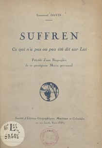 Suffren - Ce qui n'a pas ou peu été dit sur lui. Précédé d'une biographie de ce prestigieux marin provençal