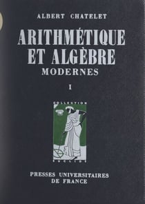 Arithmétique et algèbre modernes (1) - Notions fondamentales, groupes