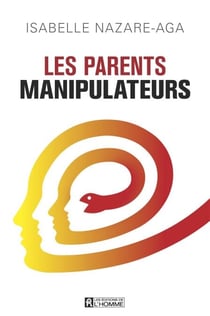 Les parents manipulateurs - PARENTS MANIPULATEURS -LES [NUM]