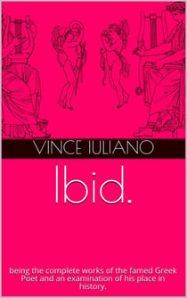 Ibid. being the complete works of the famed Greek Poet and an examination of his place in history.