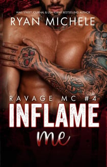Inflame Me (Ravage MC#4) - Ravage MC, #4