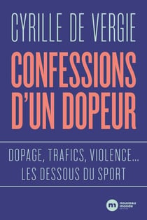 Confessions d'un dopeur - Dopage, trafics, violences... les dessous du sport