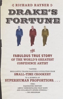 Drake's Fortune - The Fabulous True Story of the World's Greatest Confidence Artist