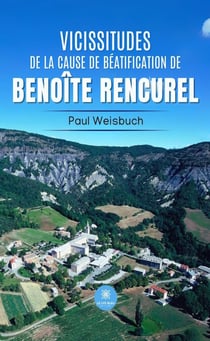 Vicissitudes de la cause de béatification de Benoîte Rencurel