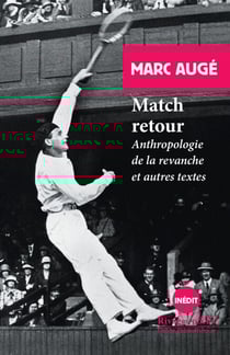 Match retour - Anthropologie de la revanche et autres textes