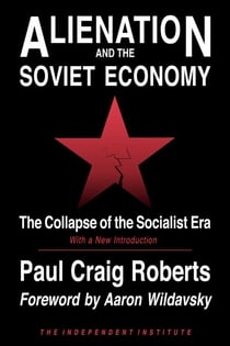 Alienation and the Soviet Economy - The Collapse of the Socialist Era