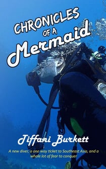 Chronicles of a Mermaid: Scuba Diving and Backpacking in Southeast Asia - Chronicles of a Motorcycle Gypsy, #3