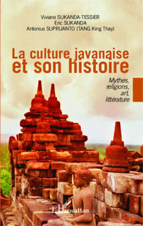 La culture javanaise et son histoire - Mythes, religions, art, littérature