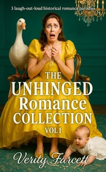 The Unhinged Historical Romance Collection Vol 1: The Early Disasters - The Unhinged Historical Romance Collection, #6.5