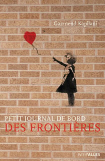 Petit journal de bord des frontières - Un vibrant témoignage sur l'immigration