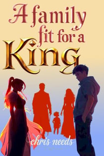 A Family Fit For A King - The King's Family, #1