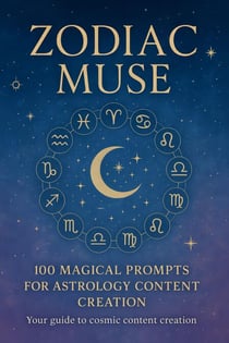 Zodiac Muse: 100 Magical Prompts for Astrology Content Creation