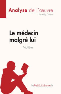 Le médecin malgré lui de Molière (Analyse de l'œuvre) - Résumé complet et analyse détaillée de l'oeuvre