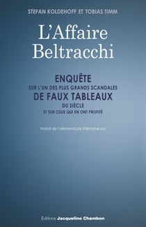 L'Affaire Beltracchi - Enquête sur l'un des plus grands scandales de faux tableaux du siècle et sur ceux qui en ont profité