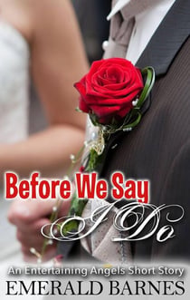 Before We Say I Do: An Entertaining Angels Short Story - Entertaining Angels