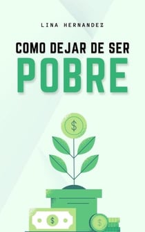 Cómo Dejar de Ser Pobre - Caring for your Future, #1