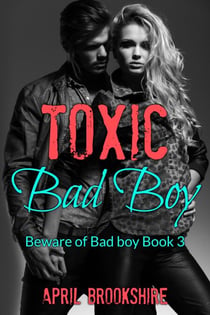 Toxic Bad Boy - Beware of Bad Boy, #3