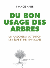 Du bon usage des arbres - Un plaidoyer à l'attention des élus et des énarques