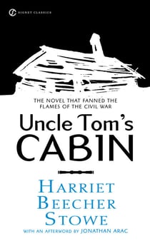Uncle Tom's Cabin - Or, Life Among the Lowly