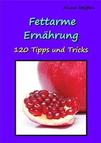 Fettarme Ernährung - 120 Tipps und Tricks
