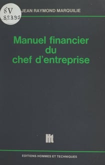 Manuel financier du chef d'entreprise - Trésorerie, financement, rentabilité