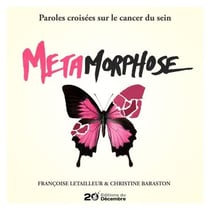 Métamorphose - Paroles croisées sur le cancer du sein
