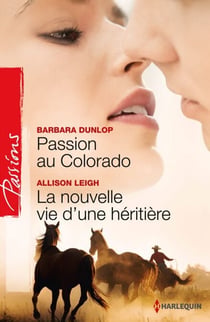 Passion au Colorado - La nouvelle vie d'une héritière - Colorado Cattle Barons, vol. 2