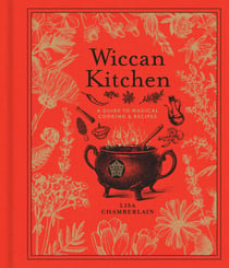 Wiccan Kitchen - A Guide to Magical Cooking & Recipes - A Cookbook