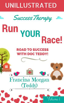Run Your Race! Road to Success With Doc Teddy! - Success Therapy!, #1
