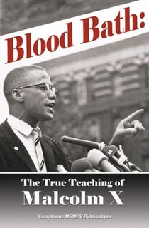 Blood Bath - The True Teaching of Malcolm X