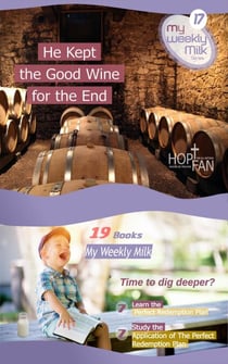 He Kept The Good Wine For The End - My Weekly Milk, #17