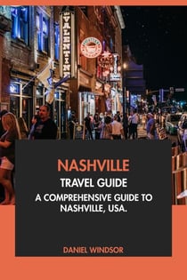 Nashville Travel Guide: A Comprehensive Guide to Nashville, USA