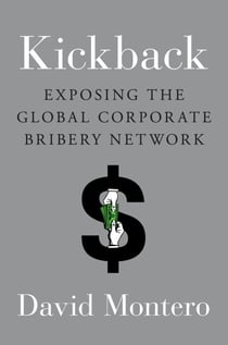 Kickback - Exposing the Global Corporate Bribery Network