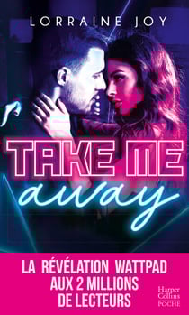 Take Me Away - La révélation new adult venue de Wattpad, déjà 2 millions de lecteurs conquis !